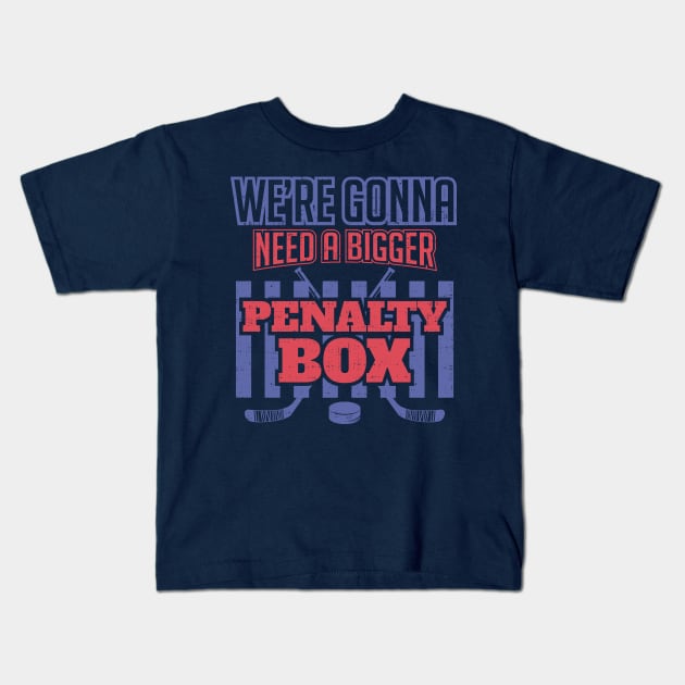 We're Gonna Need a Bigger Penalty Box Kids T-Shirt by jslbdesigns